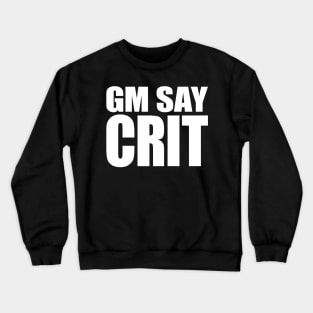 GM SAY CRIT [white] Crewneck Sweatshirt